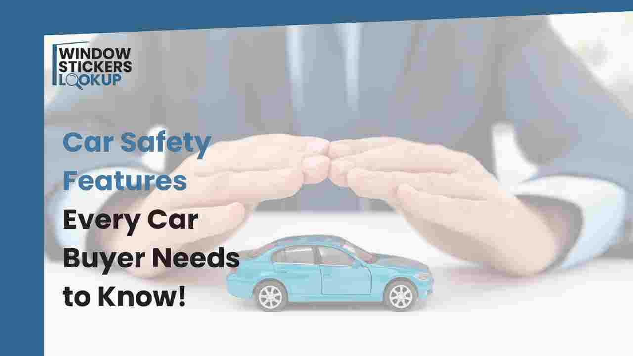 Car Safety Features Every Car Buyer Needs to Know!