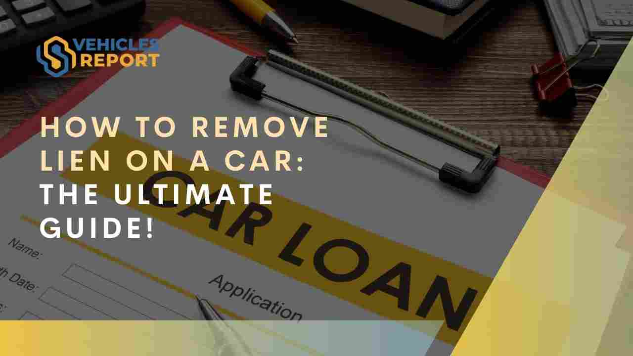 How to Remove Lien on a Car_ The Ultimate Guide!